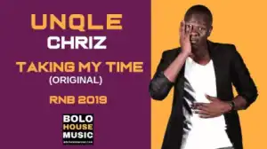 Unqle Chriz - Taking My Time